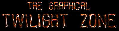 The Graphical Twilight Zone!